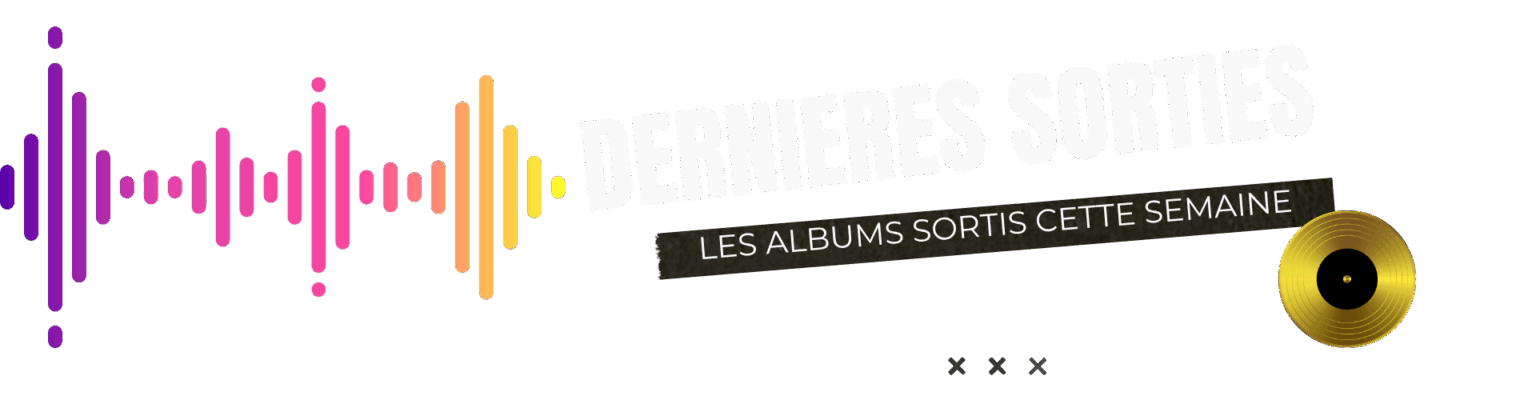 Dernières Sorties